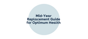 Mid-Year Replacement Guide for Optimum Health