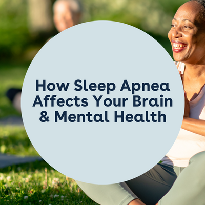 How Sleep Apnea Affects Your Brain and Mental Health