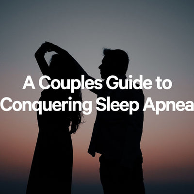 A Couples Guide to Conquering Sleep Apnea