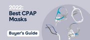 2022 Buyer's Guide: CPAP Masks