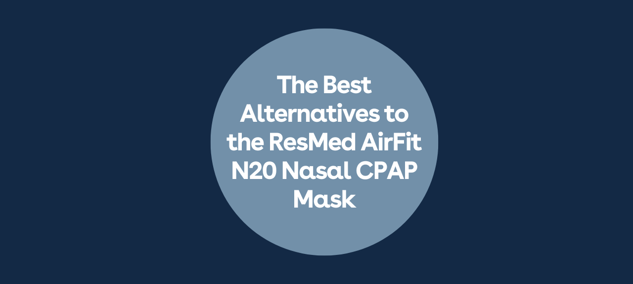 Top Alternatives to the ResMed AirFit N20 Nasal CPAP Mask | Lofta